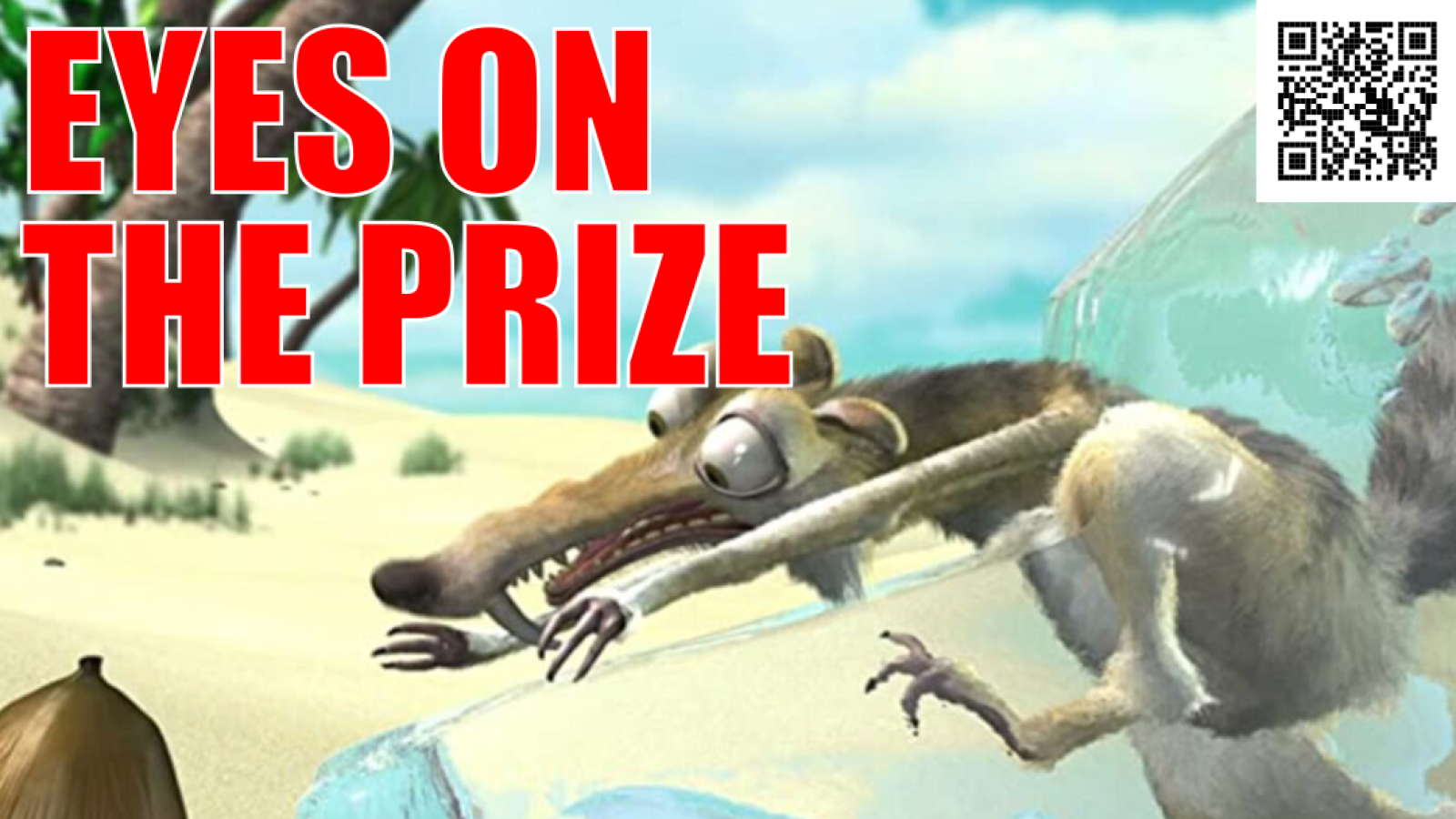 Scrat from Ice Age, partially frozen in ice, reaching for an acorn - caption: EYES ON THE PRIZE